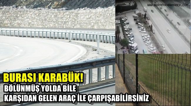 Burası Karabük! Bölünmüş Yolda Dahi, Karşı Şeritten Gelen Araçla Çarpışabilirsiniz