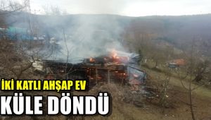 İki katlı ahşap ev yangında küle döndü