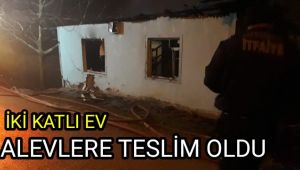 İki katlı ev alevlere teslim oldu