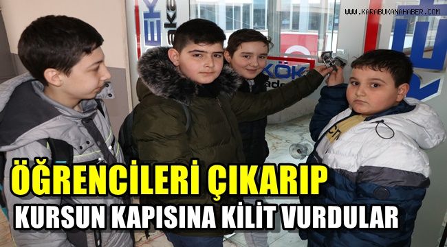 Öğrencileri dersten çıkartıp, kurs kapılarına kilit vurdular
