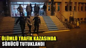 Ölümlü trafik kazasında sürücü tutuklandı