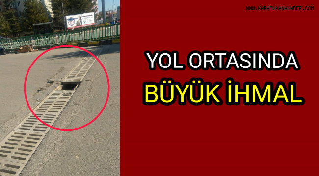 Yol ortasında büyük ihmal