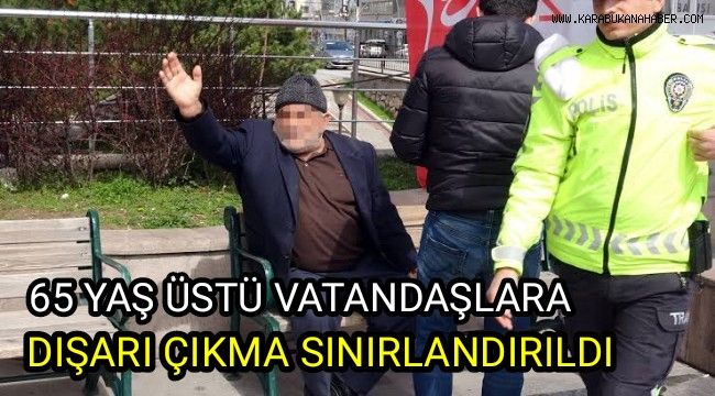 65 yaş üstü vatandaşlara dışarı çıkma sınırlandırıldı