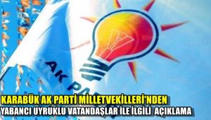 AK Partili vekillerden yabancı uyruklu vatandaşların getirilmesine ilişkin açıklama