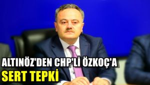 Başkan Altınöz'den CHP'li Özkoç'a sert tepki