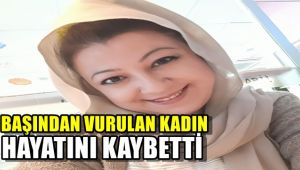Boşandığı eşi tarafından tabanca ile ağır yaralanan kadın hayatını kaybetti