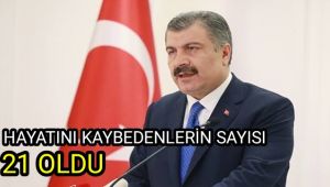Hayatını kaybedenlerin sayısı 21 oldu 