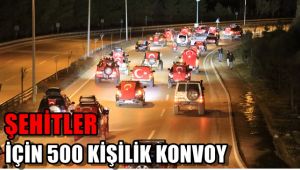 İdlib şehitleri için 500 araçlık konvoy yaptılar