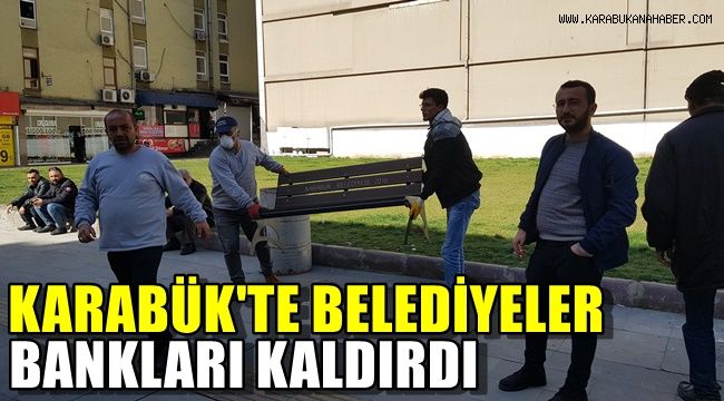 Karabük'te belediyeler bankları kaldırdı