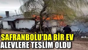 Safranbolu'da yangında 1 ev alevlere teslim oldu