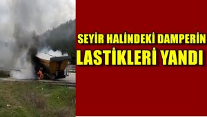 Seyir halindeki damperin lastikleri yandı