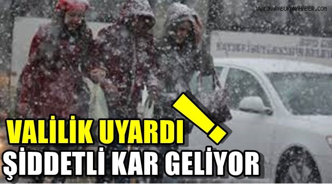 Valilik'ten şiddetli kar uyarısı
