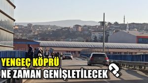 Yengeç köprü ne zaman genişletilecek?
