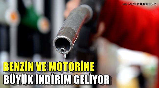 Benzin ve motorine büyük indirim geliyor