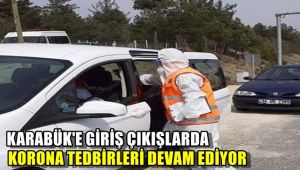 Karabük'e giriş çıkışlarda korona tedbirleri devam ediyor