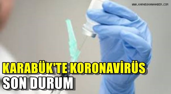 Karabük'te koronavirüs son durum