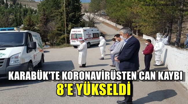 Karabük'te koronavirüsten can kaybı 8'e yükseldi