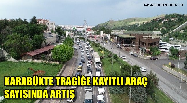 Karabük'te trafiğe kayıtlı araç sayısında artış