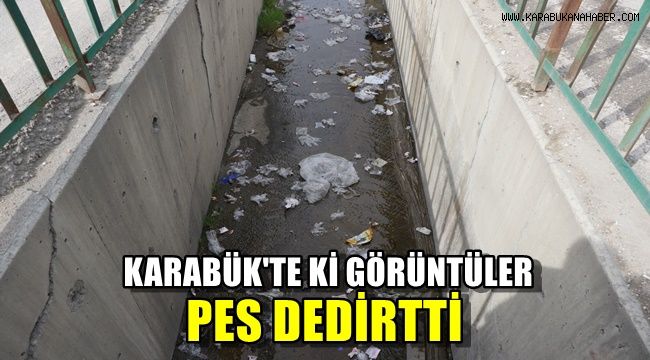Karabük'teki görüntüler pes dedirtti