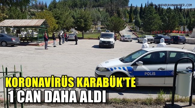 Koronavirüs Karabük'te bir can daha aldı