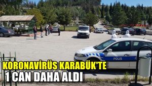 Koronavirüs Karabük'te bir can daha aldı