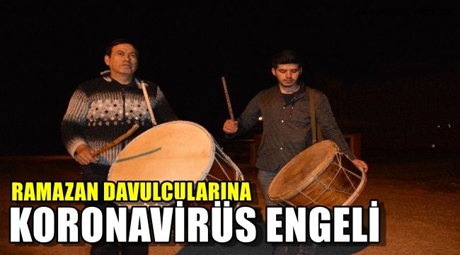 Ramazan davulcularına koronavirüs engeli