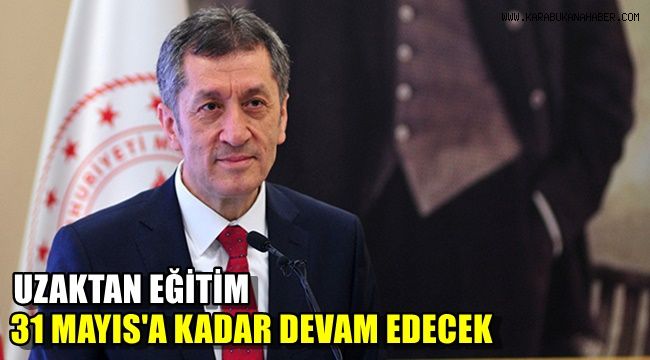 Uzaktan Eğitim 31 Mayıs'a kadar devam edecek