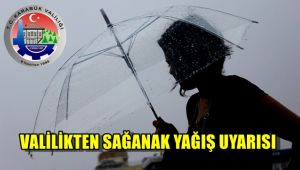 Valilik'ten sağanak yağış uyarısı
