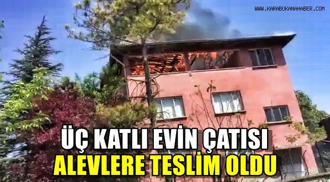 3 katlı evin çatı katı alevlere teslim oldu