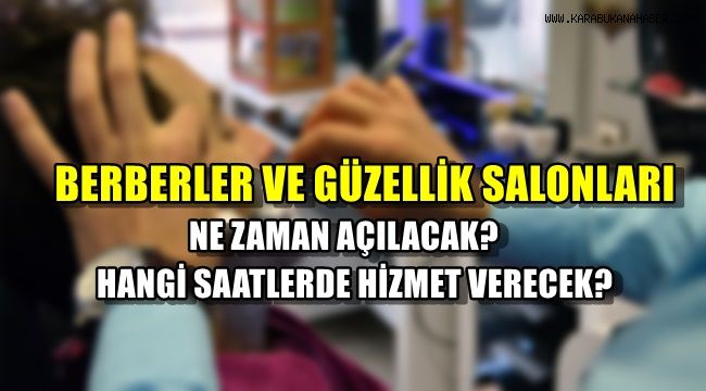 Berber ve kuaförler ne zaman açılacak? hangi saatlerde hizmet verecek?