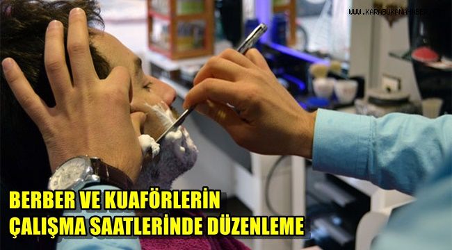Berber ve Kuaförlerin çalışma saatlerinde düzenleme