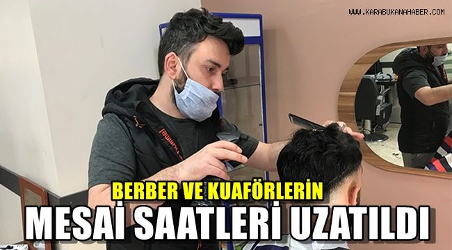 Berber ve kuaförlerin mesai saatleri uzatıldı