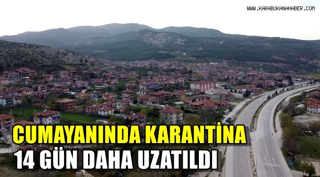 Cumayanı'nda karantina süresi 14 gün daha uzatıldı