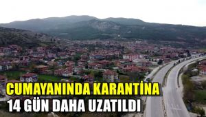 Cumayanı'nda karantina süresi 14 gün daha uzatıldı