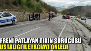 Frenleri patlayan tırın sürücüsü ustalığı ile faciayı önledi