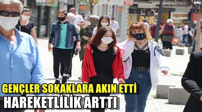 Gençler sokaklara akın etti, hareketlilik arttı