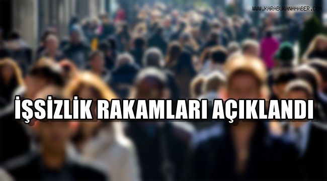 İşsizlik rakamları açıklandı