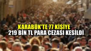 Karabük'te 77 kişiye 219 bin TL ceza kesildi