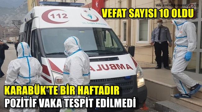 Karabük'te bir haftadır pozitif vaka tespit edilmedi
