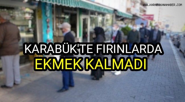 Karabük'te fırınlarda ekmek kalmadı