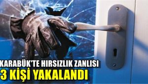 Karabük'te hırsızlık zanlısı 3 kişi yakalandı