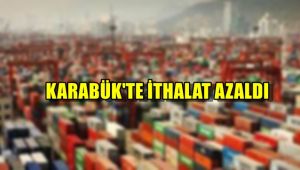 Karabük'te ithalat azaldı
