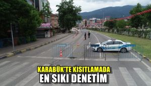 Karabük'te kısıtlamada en sıkı denetim