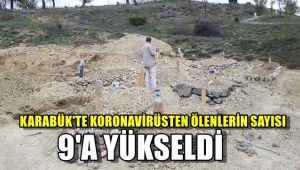 Karabük'te korona virüsten ölenlerin sayısı 9'a yükseldi