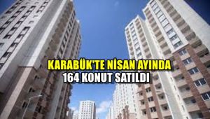 Karabük'te Nisan ayında 164 konut satıldı