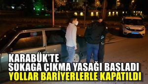 Karabük'te sokağa çıkma kısıtlaması başladı, yollar bariyerlerle kapatıldı