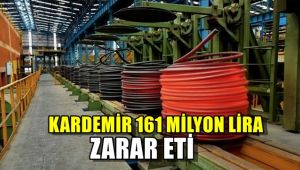 KARDEMİR 161 milyon lira zarar etti