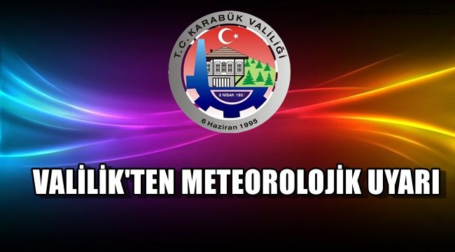 Valilik'ten meteorolojik uyarı