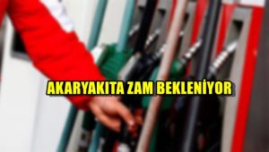 Akaryakıta zam bekleniyor