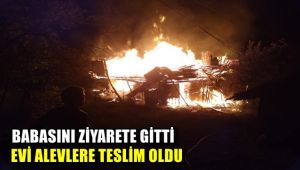 Babasını ziyarete gitti, evi alevlere teslim oldu